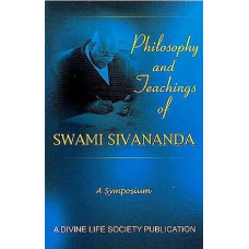 Philosophy And Teachings of Swami Sivananda – A Symposium